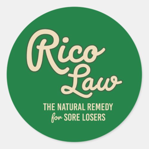 RICO LAW Natural Remedy for Sore Losers Classic Round Sticker
