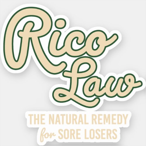 RICO LAW Natural Remedy for Sore Losers Sticker