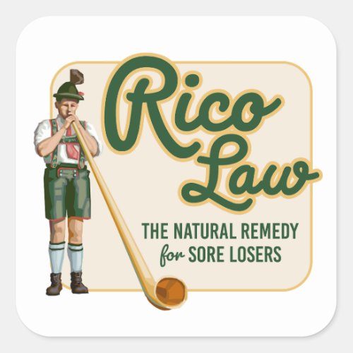 Rico Law _ Remedy for Sore Losers Square Sticker