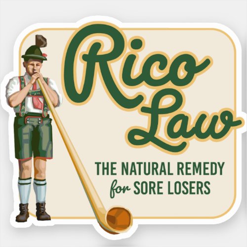 Rico Law _ Remedy for Sore Losers Sticker