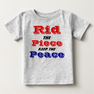 rid the piece keep the peace baby T-Shirt