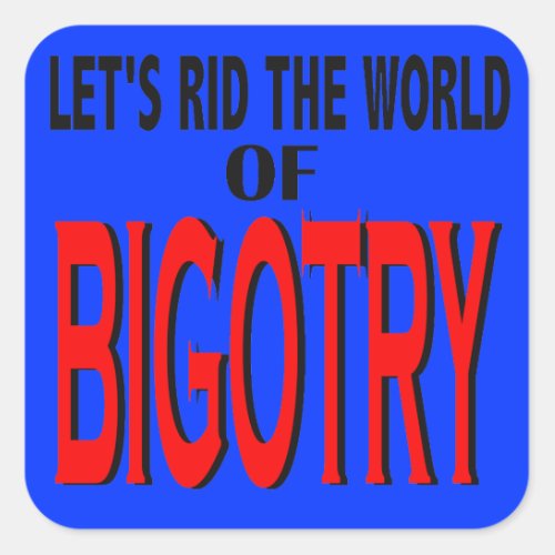 Rid the World of Bigotry Stickers