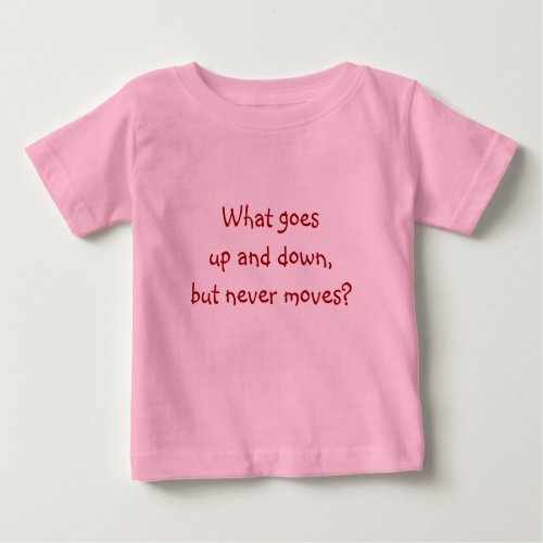 Riddle Me Ts_What goes up and down Baby T_Shirt