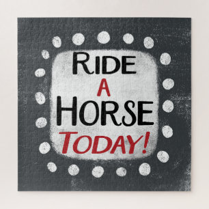 Ride A Horse Today Jigsaw Puzzle