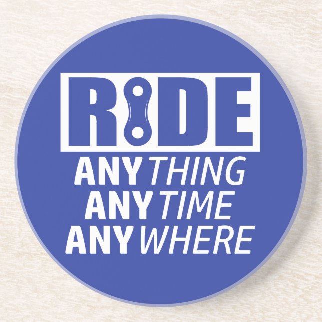 Ride, Anything, Anytime, Anywhere Drink Coaster (Front)