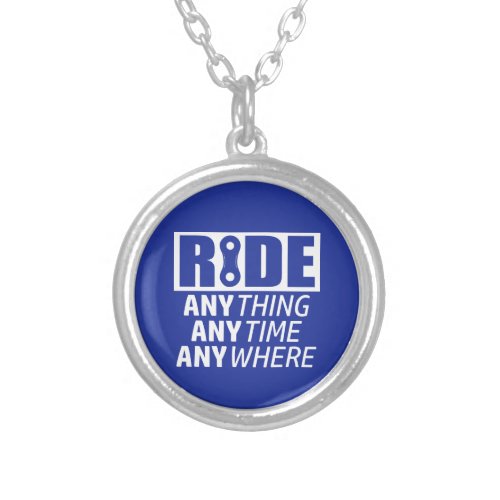 Ride Anything Anytime Anywhere Silver Plated Necklace