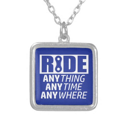 Ride Anything Anytime Anywhere Silver Plated Necklace