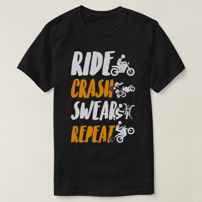 Ride Crash Swear Repeat  motorcycle biker motorcyc T-Shirt (Design Front)
