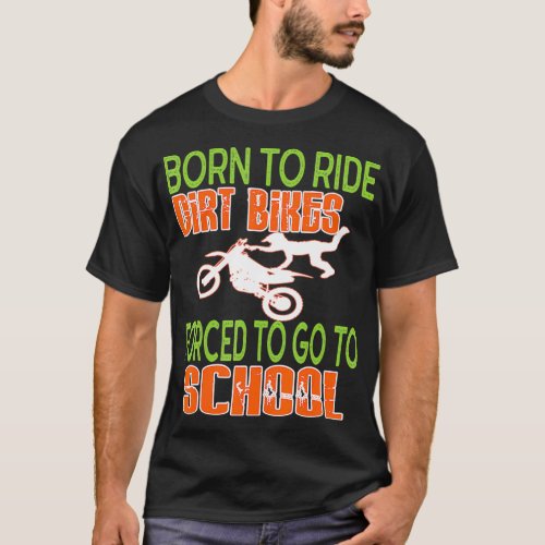 Ride Dirt Bikes Forced To Go To School 2020 gift  T_Shirt