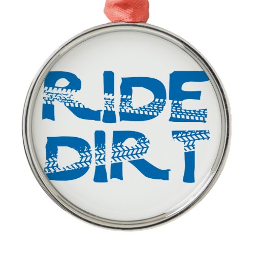 Ride Dirt Metal Ornament