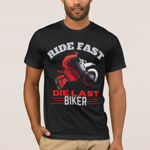 Ride Fast Die Last Biker  T_Shirt