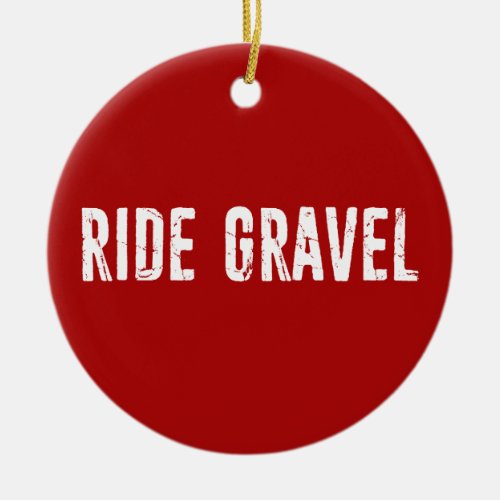 Ride Gravel Ceramic Ornament