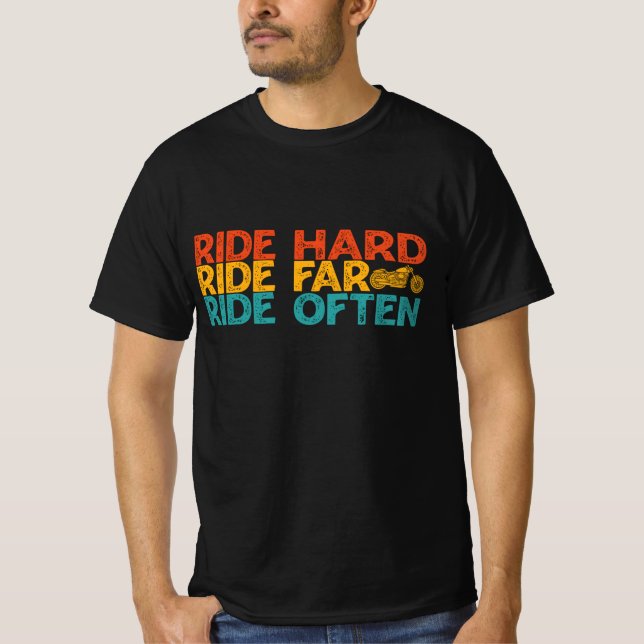 Ride Hard Ride Far Ride Often Motorcycle Rider T-Shirt (Front)