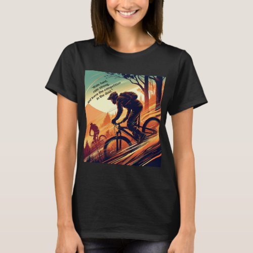 Ride Hard Ride Strong Leave Competition in Dust T_Shirt