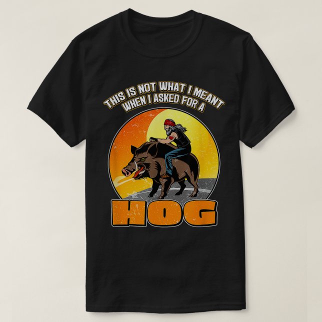 Ride High On Wild Hogs & Be In Hog Heaven Funny Re T-Shirt (Design Front)