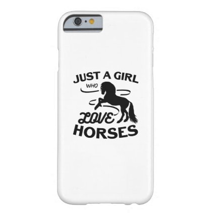 Ride Horse Lovers Gifts Riding Who Loves Horses Barely There iPhone 6 Case