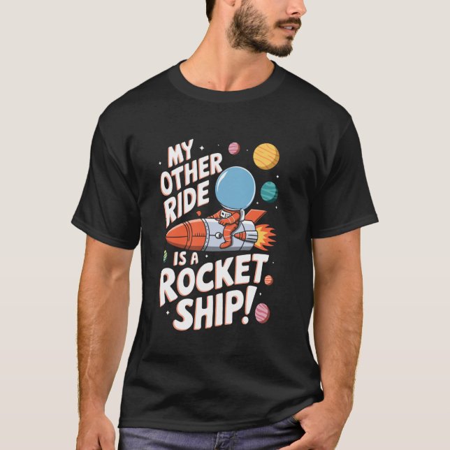 Ride Is Rocket Ship Astronomy Astrology STEM Outer T-Shirt (Front)