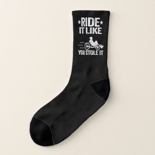 Ride It Like You Stole It Funny Recumbent Bike Socks