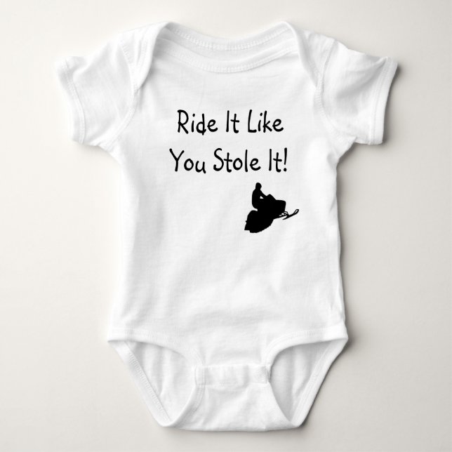 "Ride It Like You Stole It" Infant Baby Bodysuit (Front)