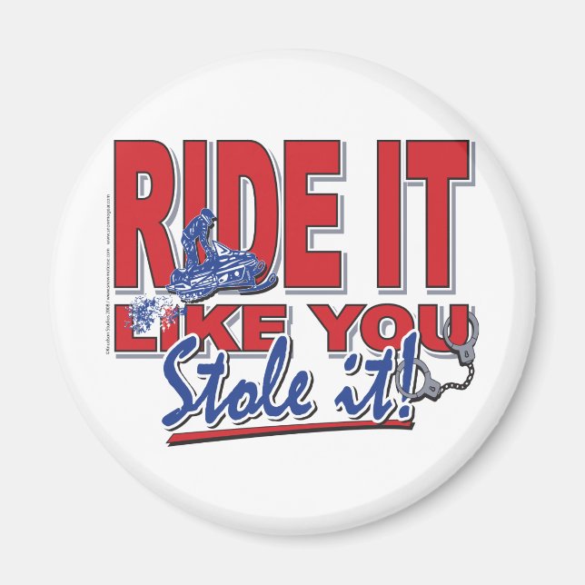 Ride-it-like-you-stole-it[ Magnet (Front)