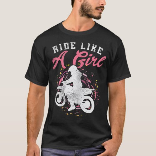 Ride Like A Girl Dirt Bike Motocross Motorcycle Wo T_Shirt