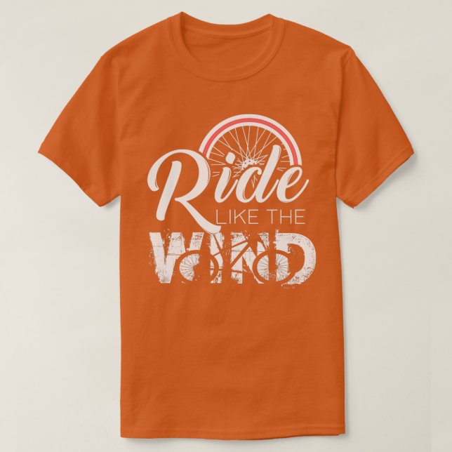 Ride like the wind like the wind gift T-Shirt (Design Front)