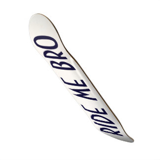 RIDE ME BRO SKATEBOARD DECK