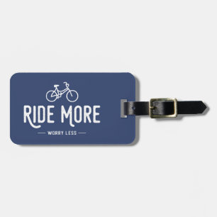 Ride More Worry Less Luggage Tag