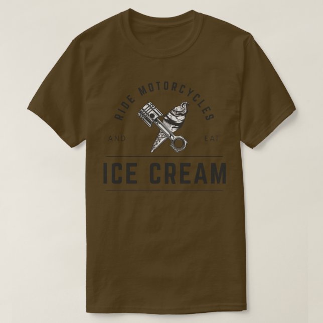 Ride Motorcycles and Eat Ice Cream T-Shirt (Design Front)