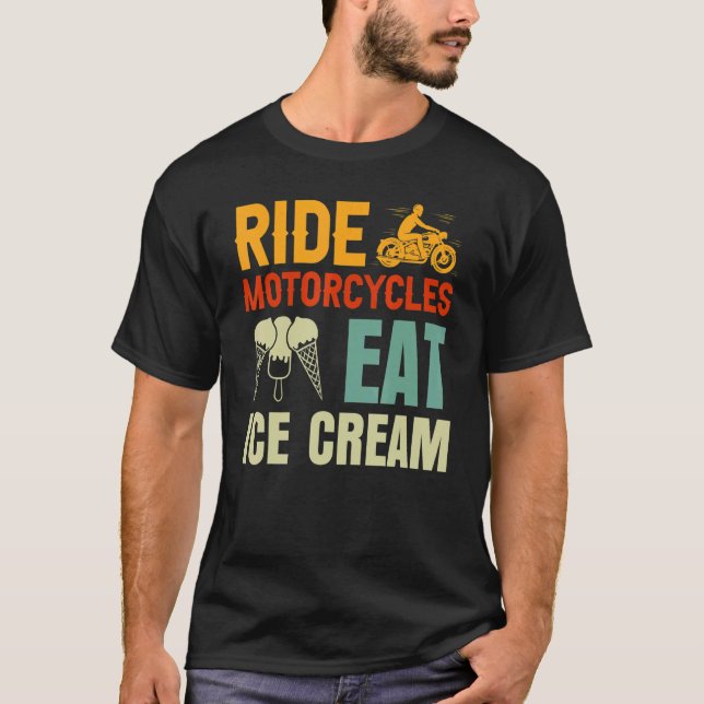 Ride Motorcycles Eat Ice Cream Father's Day T-Shirt (Front)
