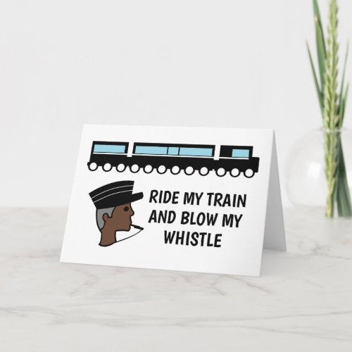 Ride my Train and Blow My Whistle Valentines Day Card