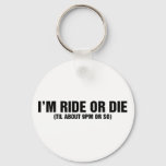 Ride Or Die Keychain at Zazzle