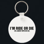 Ride or Die Keychain<br><div class="desc">Thousands of designs spanning dozens of categories,  all at the best prices. Browse the massive selection and find exactly what you are looking for!</div>