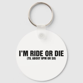 Ride Or Die Keychain by DJBalogh at Zazzle