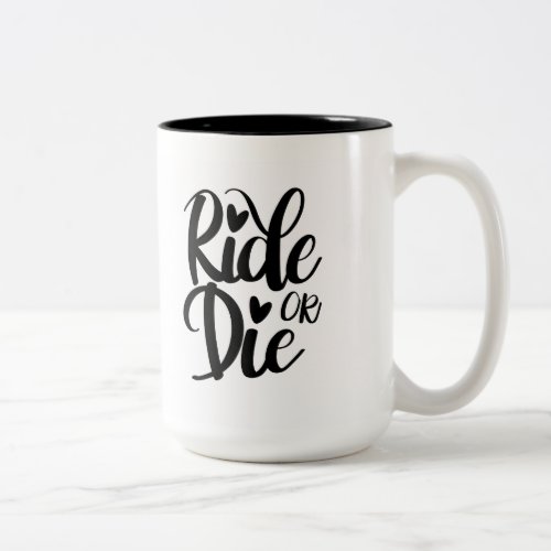 Ride or Die Mug Coffee Mug BFF Two_Tone Coffee Mug
