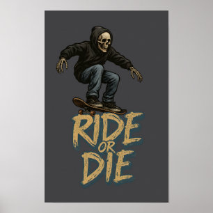Ride Or Die Skater Skeleton -Skateboarding Graphic Poster