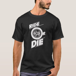 RIDE OR DIE  T-Shirt
