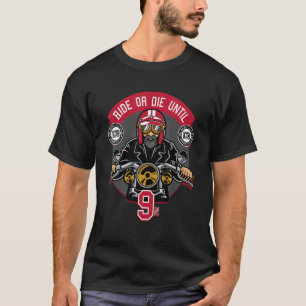 Ride or die until 9 PM Motorcycle riders bikers T-Shirt