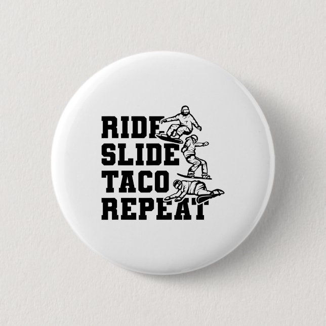 Ride Slide Taco Repeat Snowboarder Snowboarding  Button (Front)