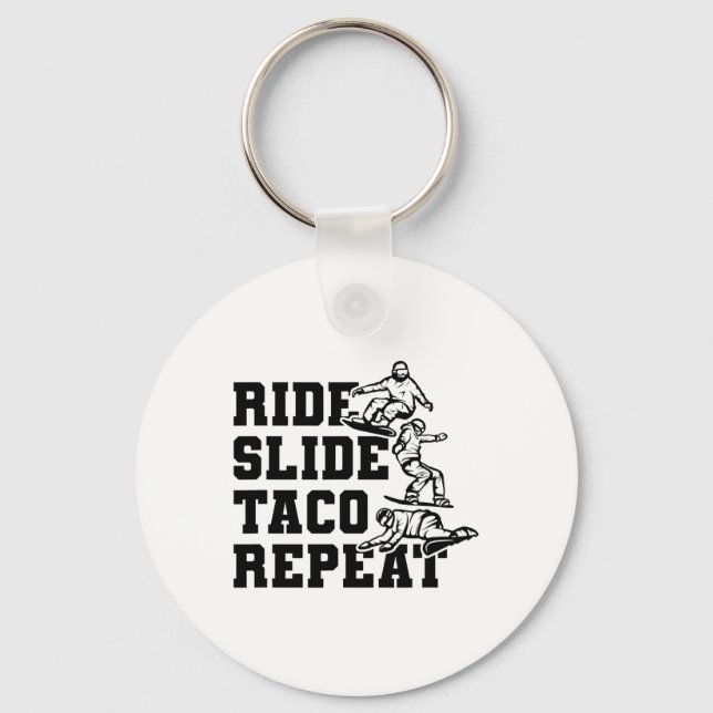 Ride Slide Taco Repeat Snowboarder Snowboarding  Keychain (Front)