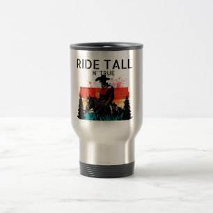 Ride tall n’ true - Travel mug