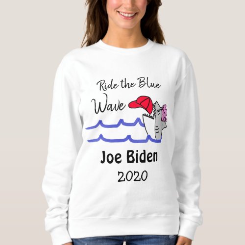 Ride the Blue Wave Democrat Vote Joe Biden 2020 Sweatshirt
