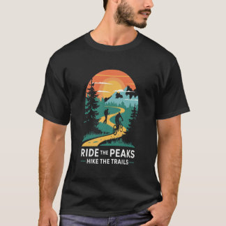 Ride the Peaks Hike the Trails: Hiking & Biking T-Shirt