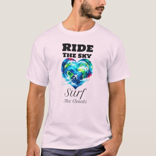Ride The Sky Surf The Clouds T Shirt