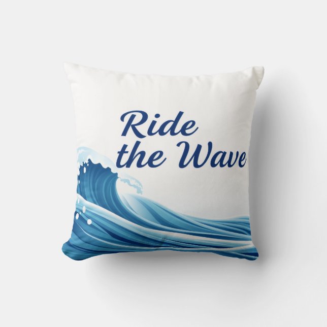 Ride The Wave Amazing Quote  Throw Pillow (Front)