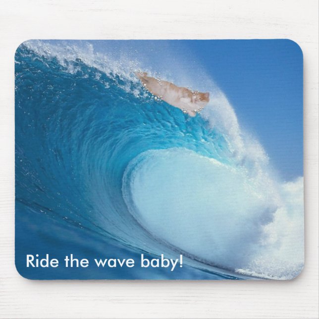 Ride the wave baby! mouse pad (Front)
