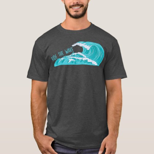 Ride the Wave T T_Shirt