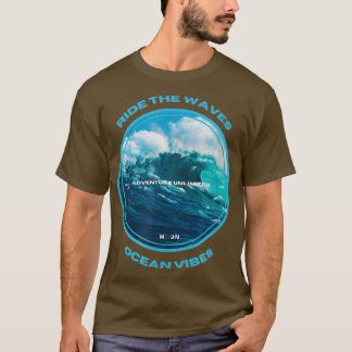 RIDE THE WAVES Ocean vibes adventure love Serfing T-Shirt
