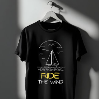 Ride The Wind Sailboat  T-Shirt