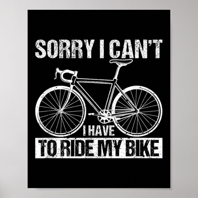 Rider Funny Cycling Sorry I Can't I Have To Ride M Poster (Front)